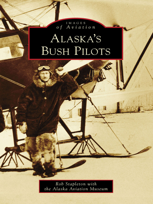 Title details for Alaska's Bush Pilots by Rob Stapleton - Available
